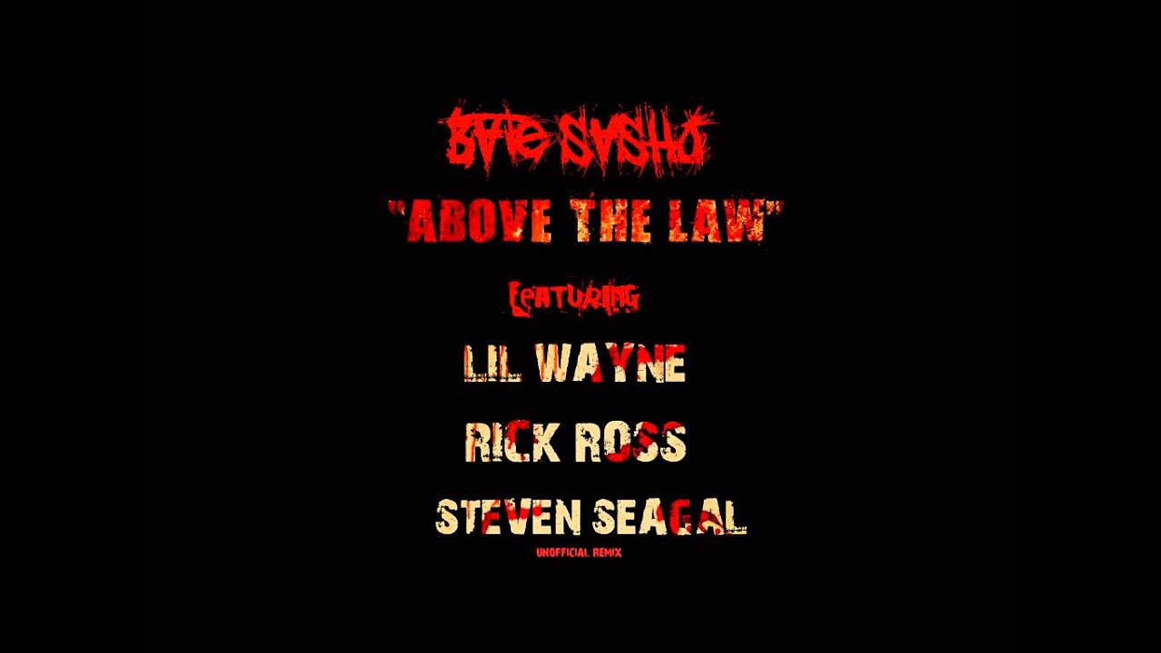 SICK REMIX: BATE SA feat. LIL WAYNE, RICK ROSS and STEVEN SEAGAL - ABOVE THE LAW.flv
