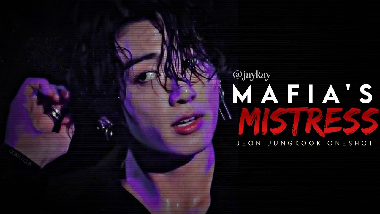 [Re-upload] Mafia's Mistress | Jungkook Oneshot