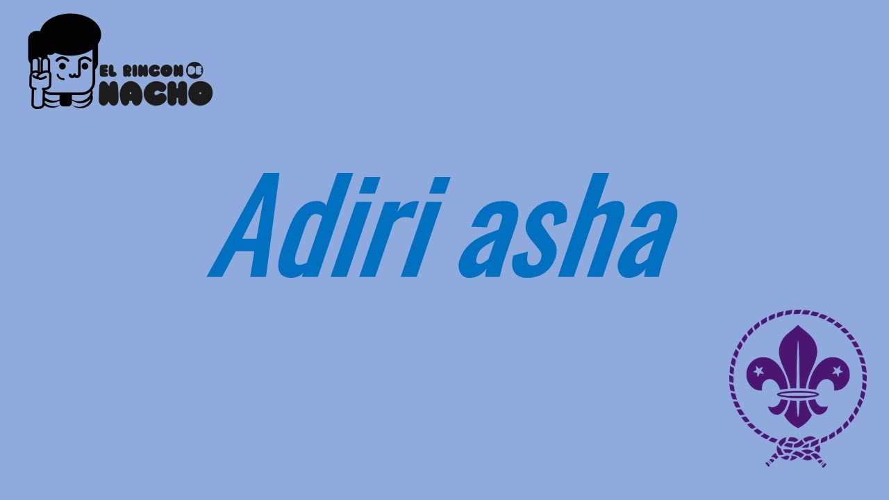 Adiri asha (Canción scout)