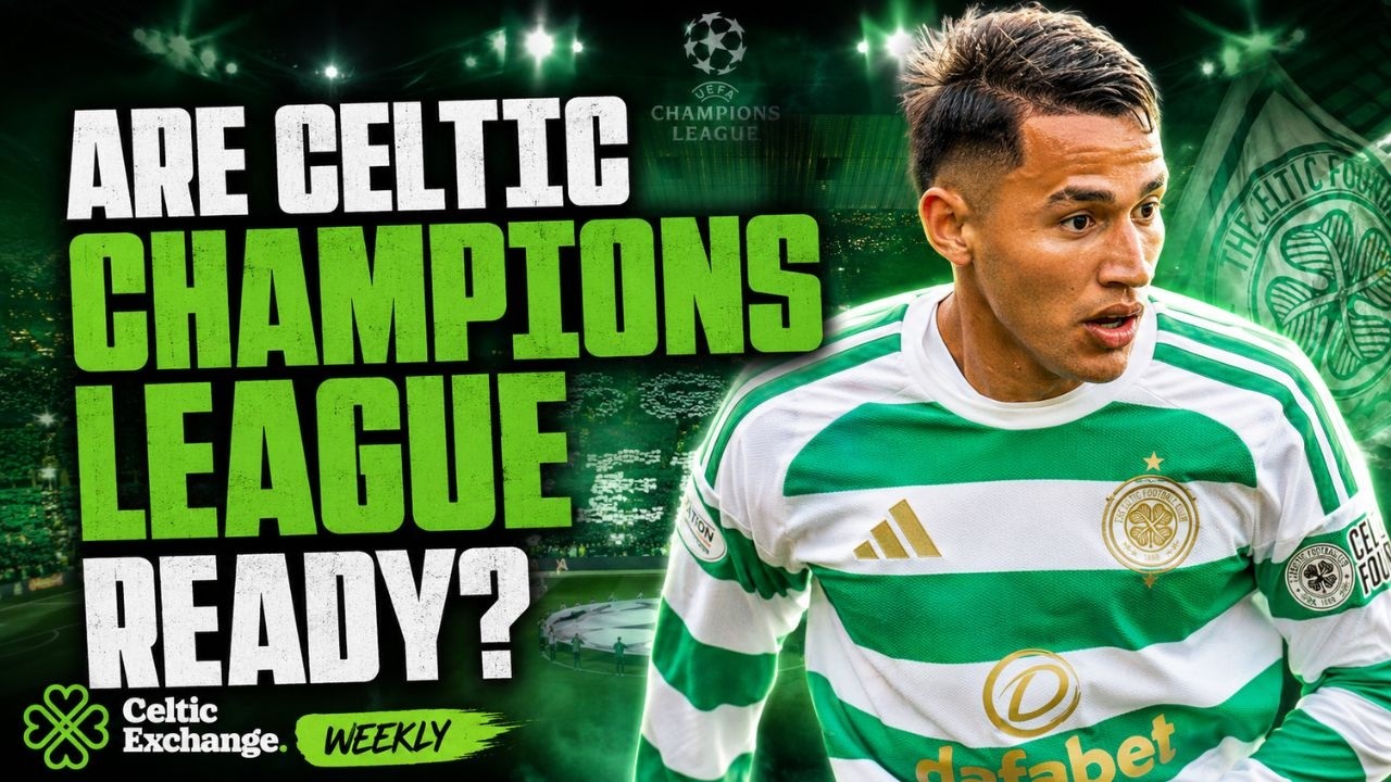 Celtic Exchange Weekly: Champions League Crunch Time | Are Celtic Ready For LASK?