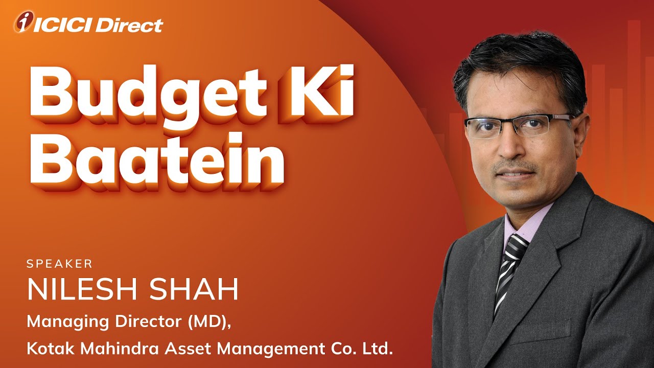 Budget Ki Baatein with Nilesh Shah | MD, Kotak Mahindra AMC.  #icicidirect