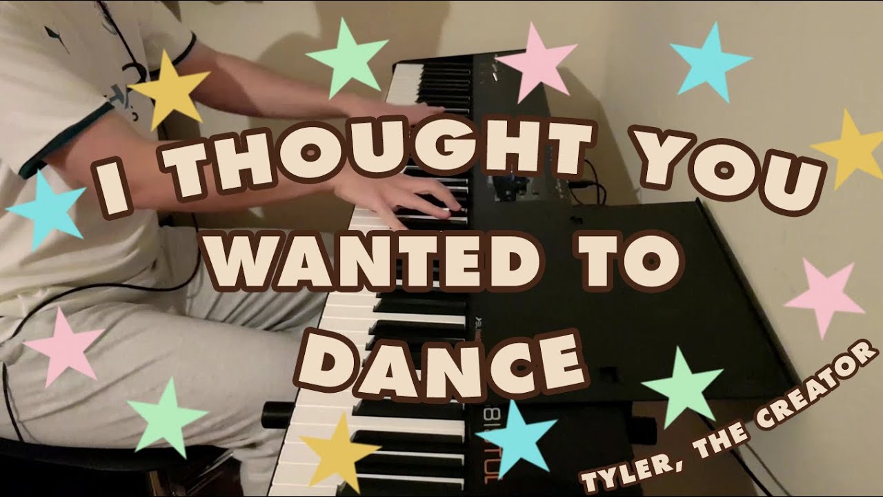 I THOUGHT YOU WANTED TO DANCE - Tyler, the Creator (piano cover)