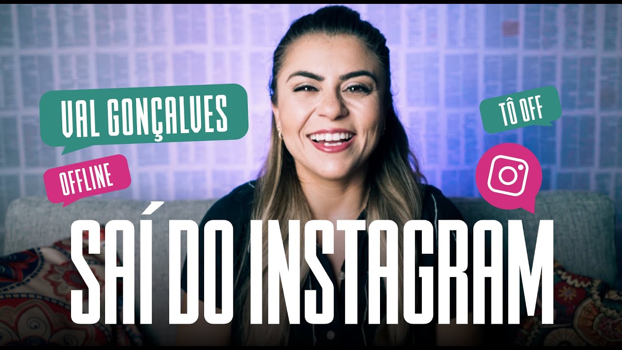 SAÍ DO INSTAGRAM - Val Gonçalves