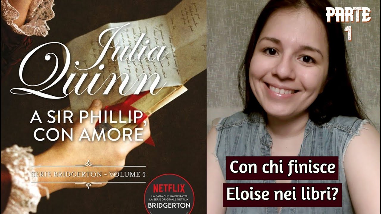 BRIDGERTON, A Sir Phillip con amore, la storia di Eloise (parte 1)