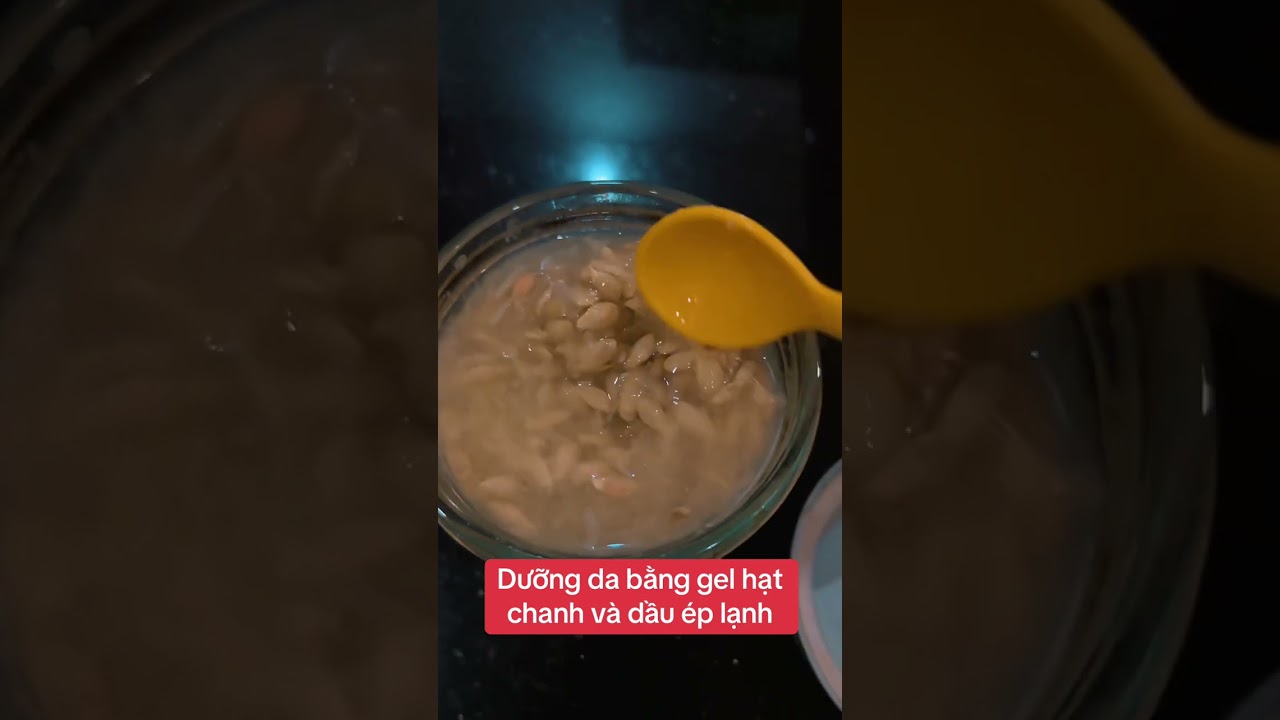 Dưỡng da bằng gel hạt chanh #xuhuongyoutube 