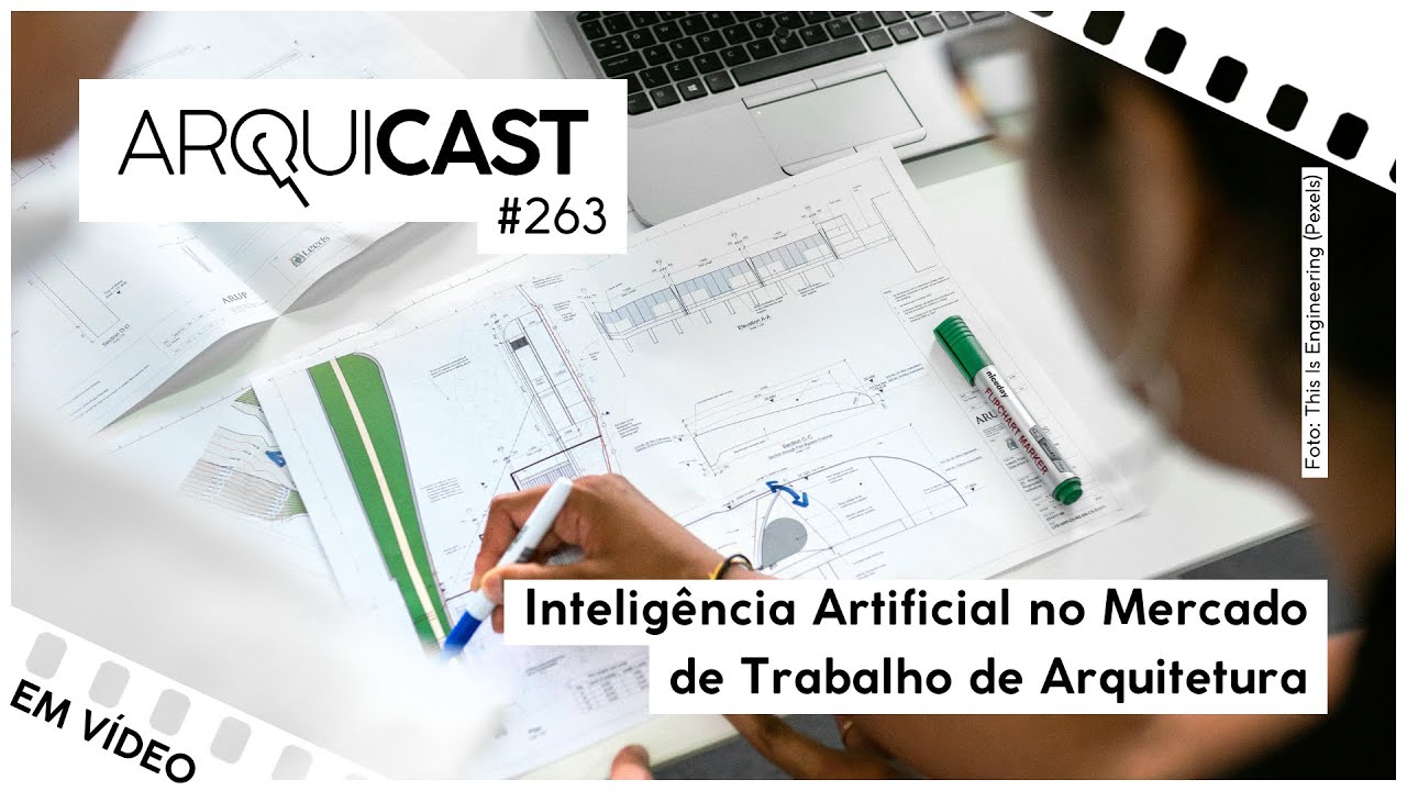 Arquicast 263 - Inteligência Artificial no Mercado de Trabalho de Arquitetura