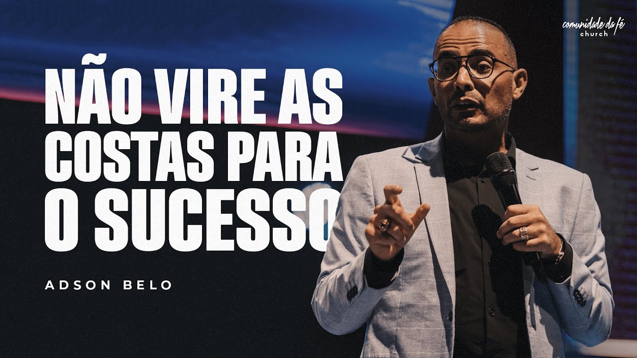 NÃO VIRE AS COSTAS PARA O SUCESSO | ADSON BELO
