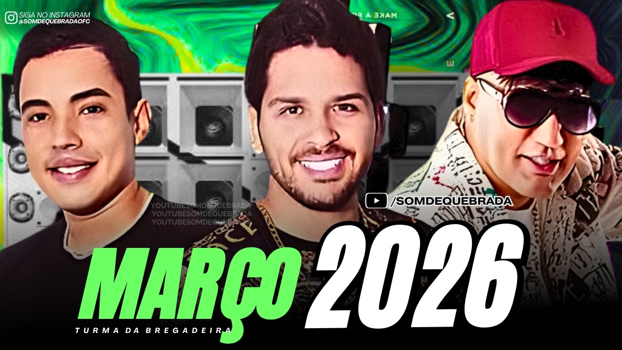A TURMA DA BREGADEIRA - CD NOVO MARÇO 2026 - MUSICAS NOVAS 100% PRA PAREDÃO 2026