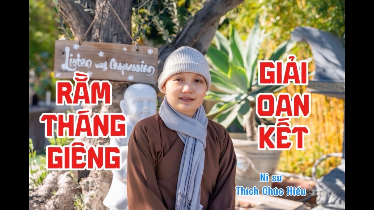 RẰM THÁNG GIÊNG - GIẢI OAN KẾT II NI SƯ THÍCH NỮ CHÚC HIẾU