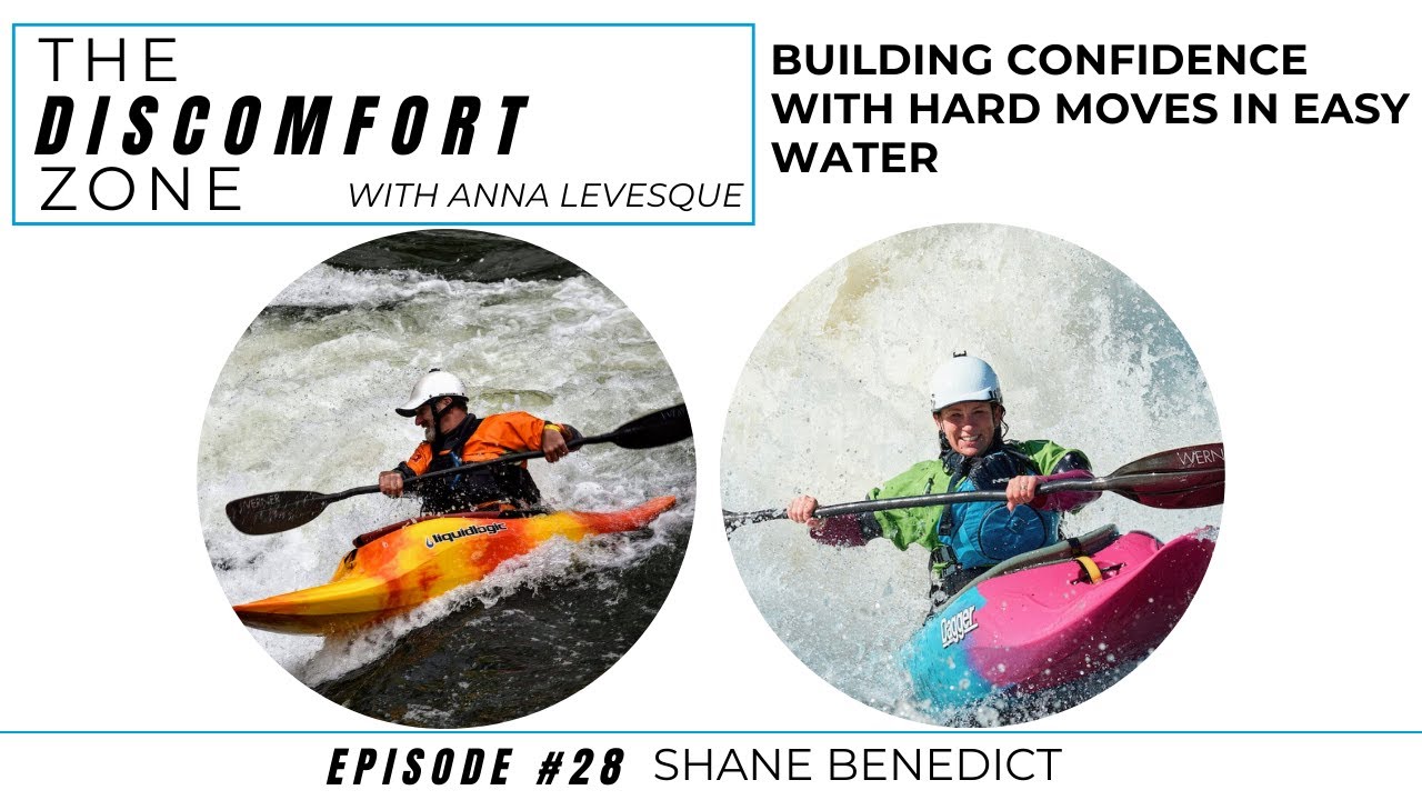 Ep 28  Shane Benedict on building confidence with hard moves in easy water