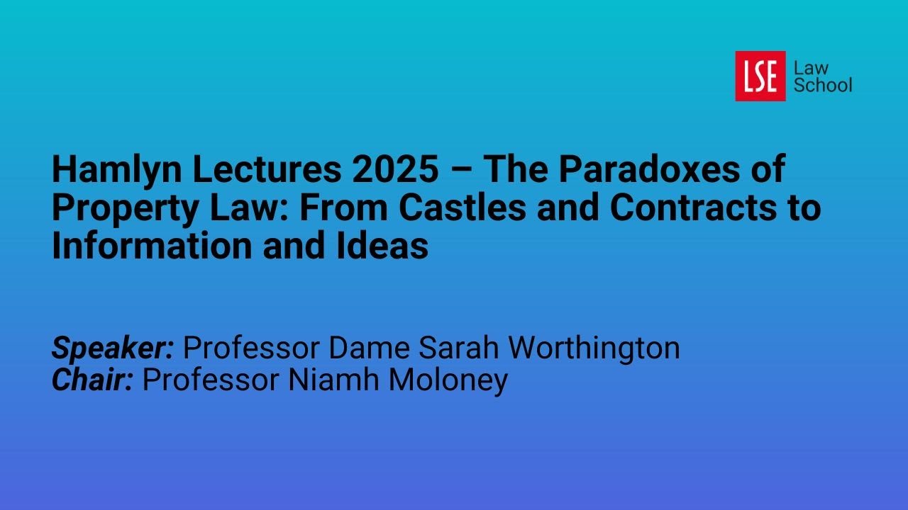 Hamlyn Lectures 2025 – The Paradoxes of Property Law