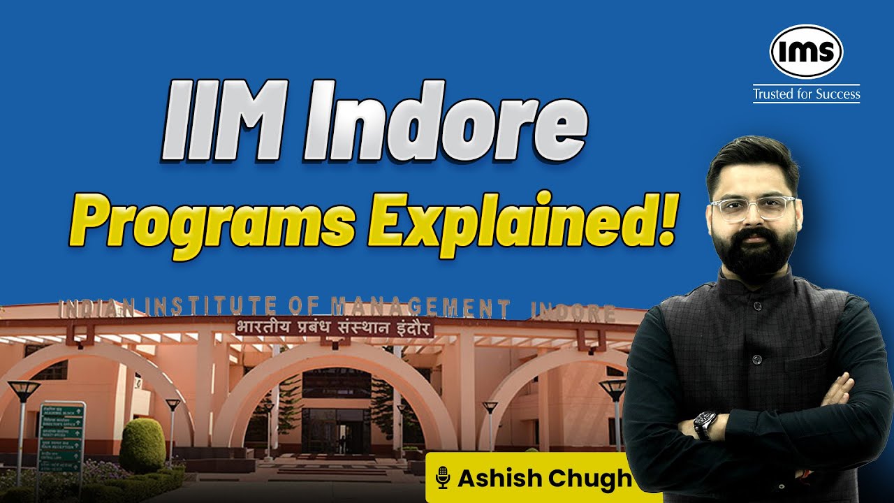 How to get into IIM Indore? Programs and Selection Process Explained | Ashish Chugh