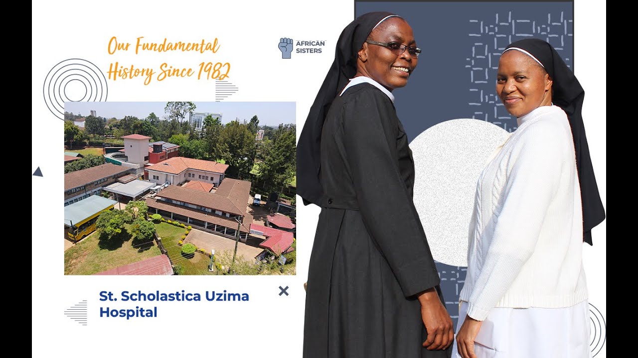 HISTORY OF THE ST. SCHOLASTICA UZIMA HOSPITAL - By Missionary Benedictine Sisters, Nairobi Priory