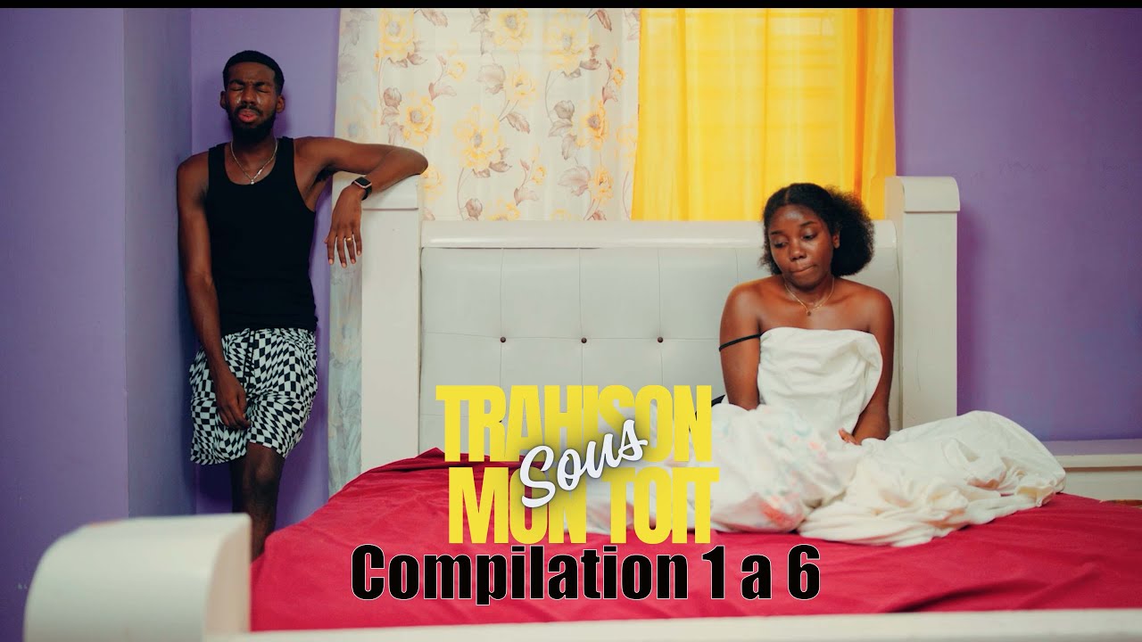 La trahison sous mon toit mini serie episode 1 a 6 compilation