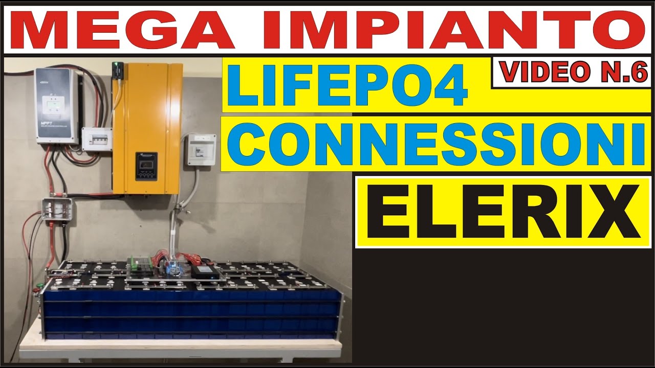 N.6 - MEGA IMPIANTO - COLLEGAMENTI ELERIX - SICUREZZE - LIFEPO4