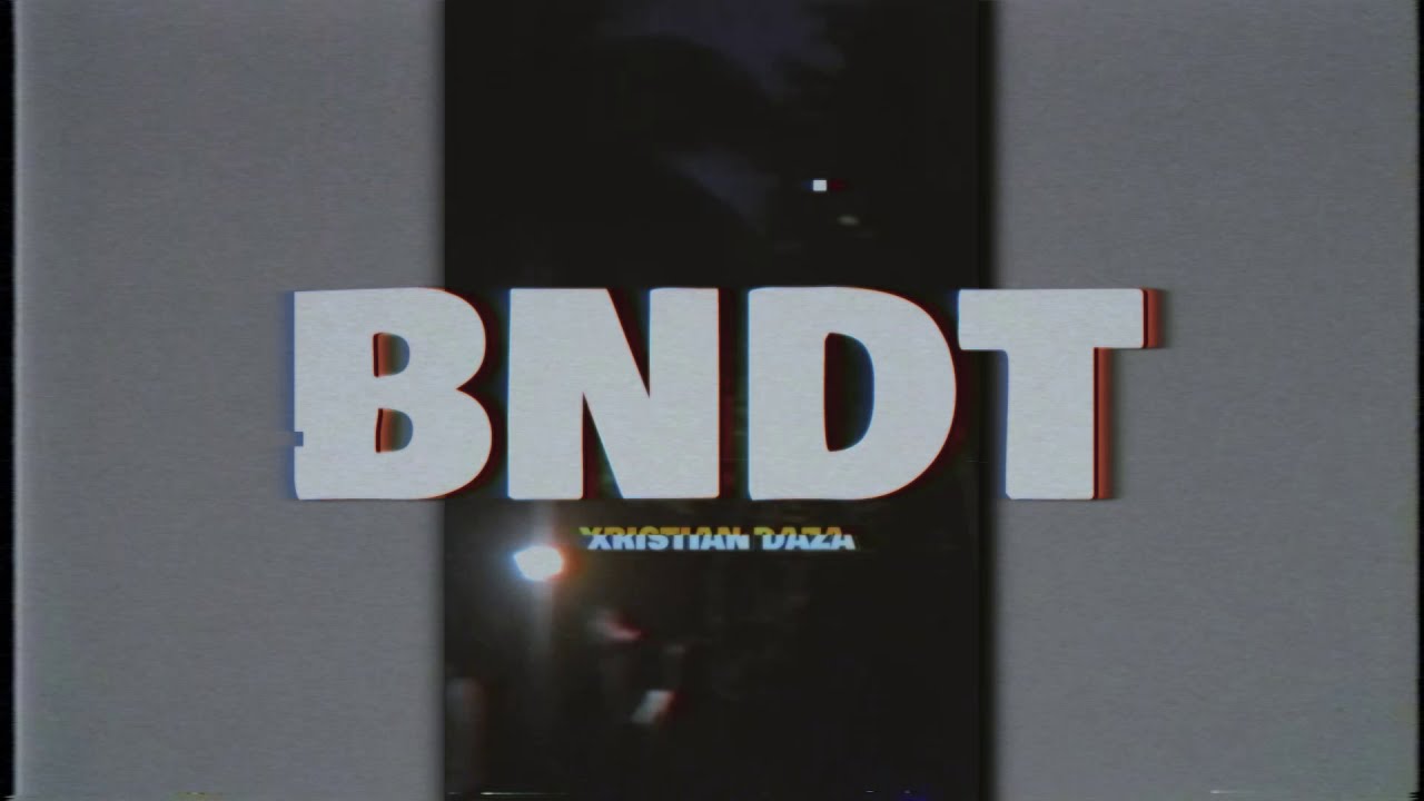 Xristian Daza - BNDT (Video Lyric)