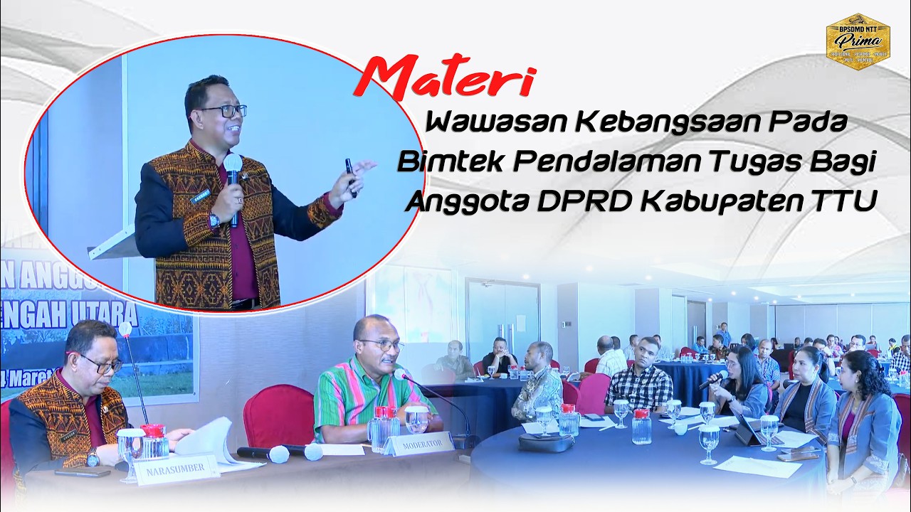 Materi Wawasan Kebangsaan Pada Bimtek Pendalaman Tugas Bagi Anggota DPRD Kab.TTU