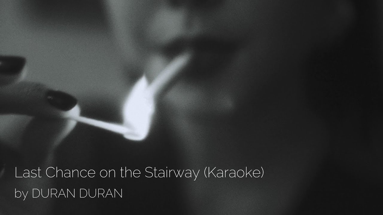 Duran Duran KARAOKE Last Chance on the Stairway