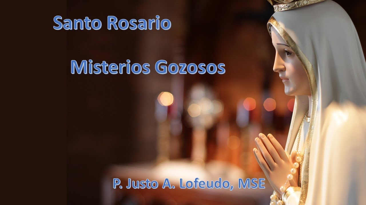 Santo Rosario. Misterios Gozosos. P. Justo Antonio Lofeudo, MSE.