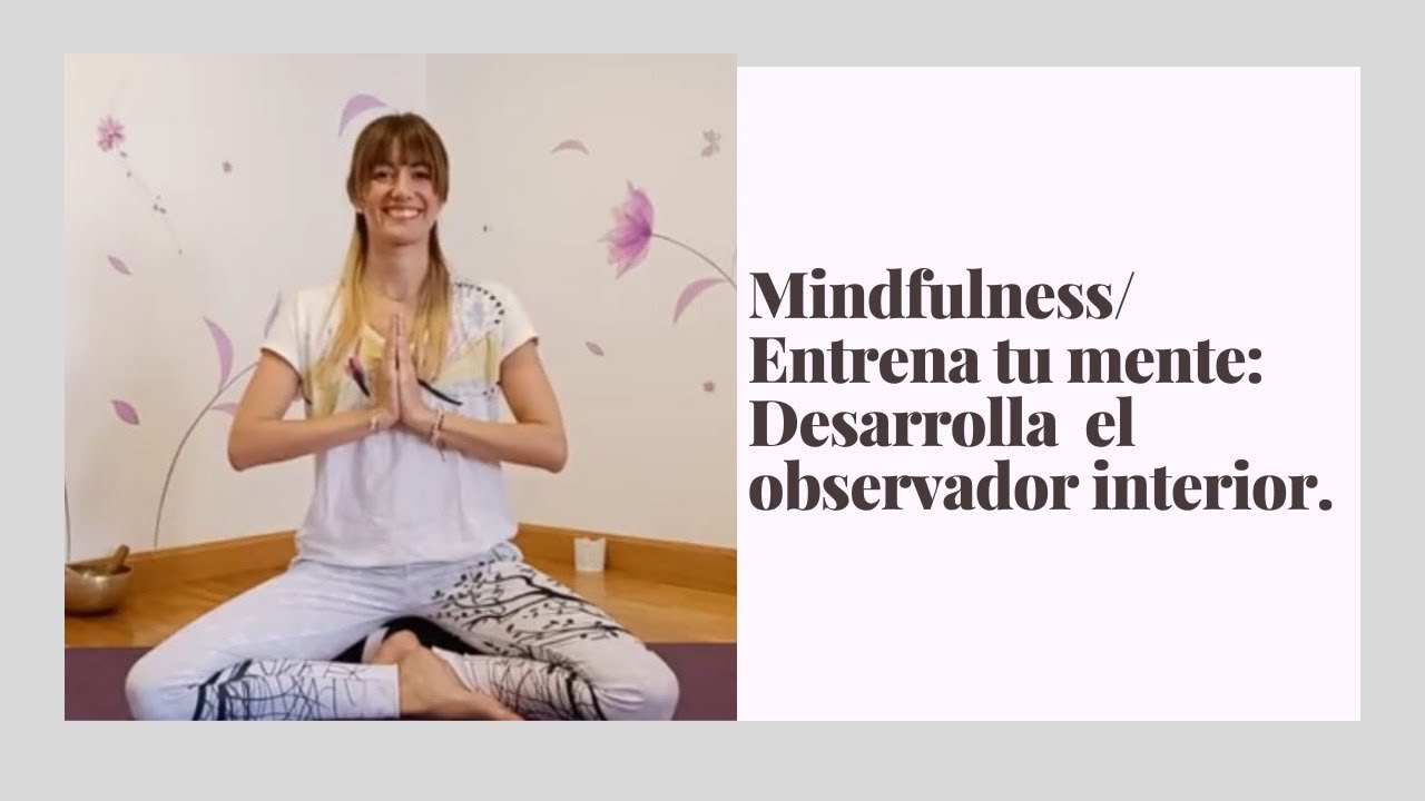 Mindfulness, Entrena tu mente, Observador Interior