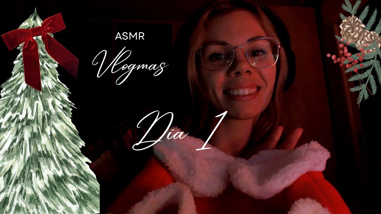 De vuelta por navidad... ASMR Vlogmas 2025. DÍA 1.