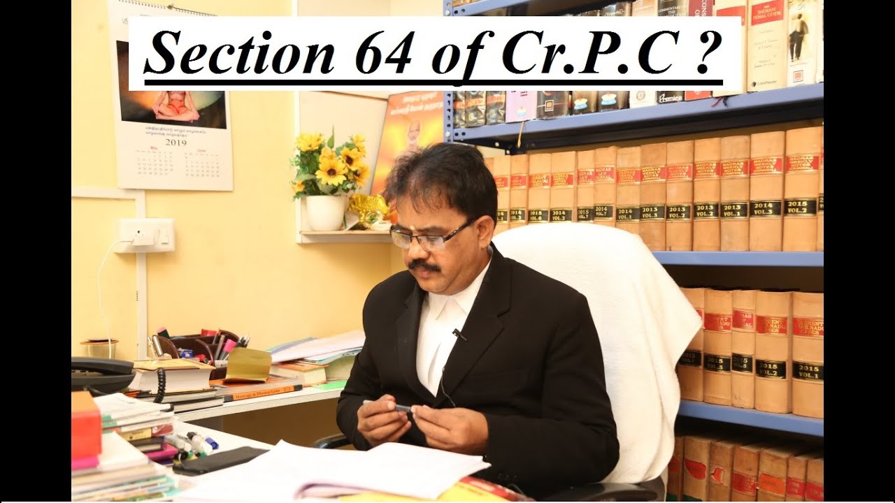 What is Section 64 of Cr.P.C ?