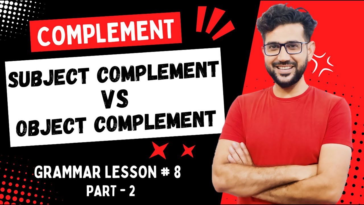 Complement | Subject Complement and Object Complement | dear sir