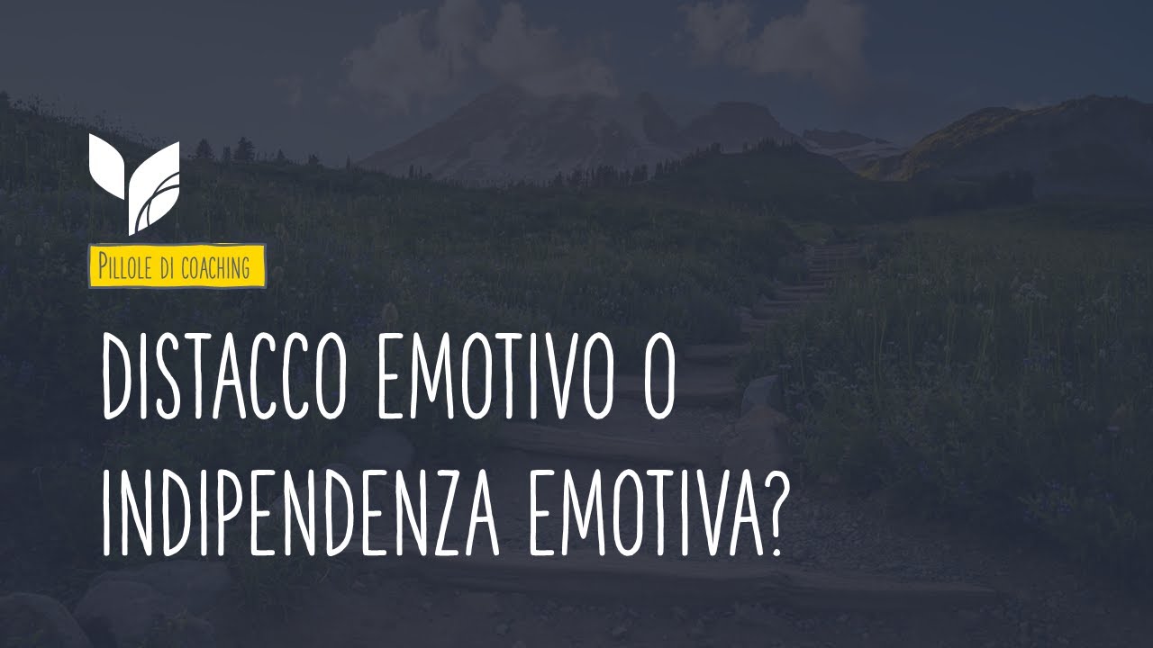 Distacco emotivo o indipendenza emotiva?