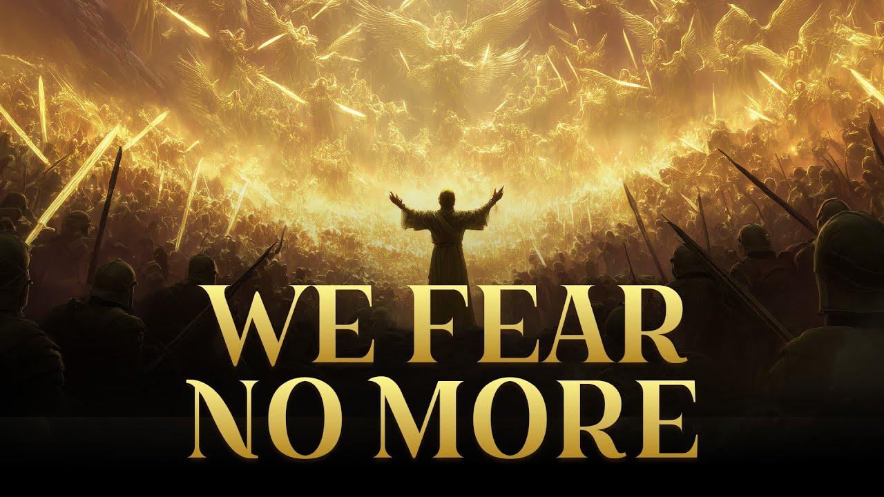 WE FEAR NO MORE | Cinematic Worship Battle Anthem | Inspired by 2 Kings 6:16&ndash;17