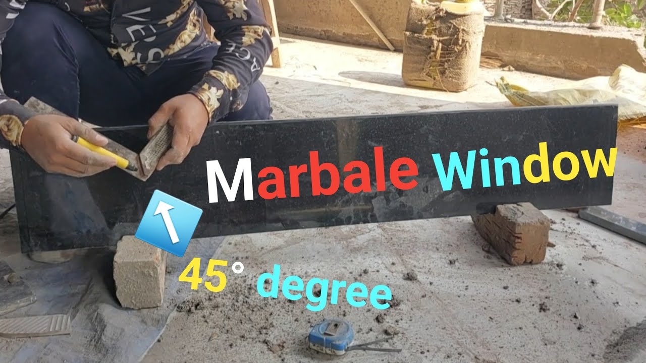 Marbale Window Kese Lagay | Marbale ke Katre ki Kating Kese kare | 45° degree