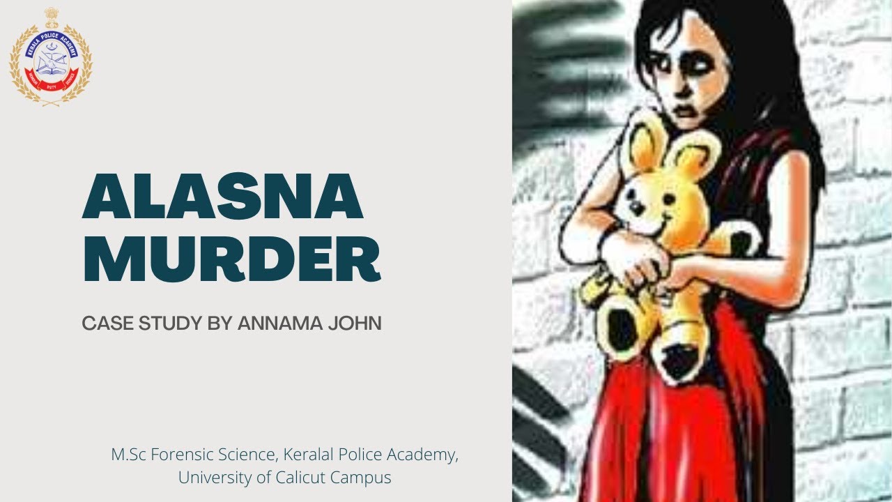 AlAsna Murder | Case Study | M.Sc Forensic Science | Kerala Police Academy | University of Calicut