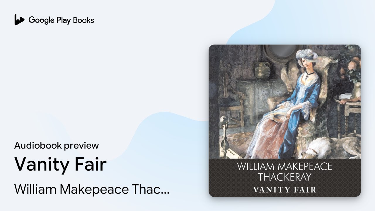 Vanity Fair by William Makepeace Thackeray &middot; Audiobook preview
