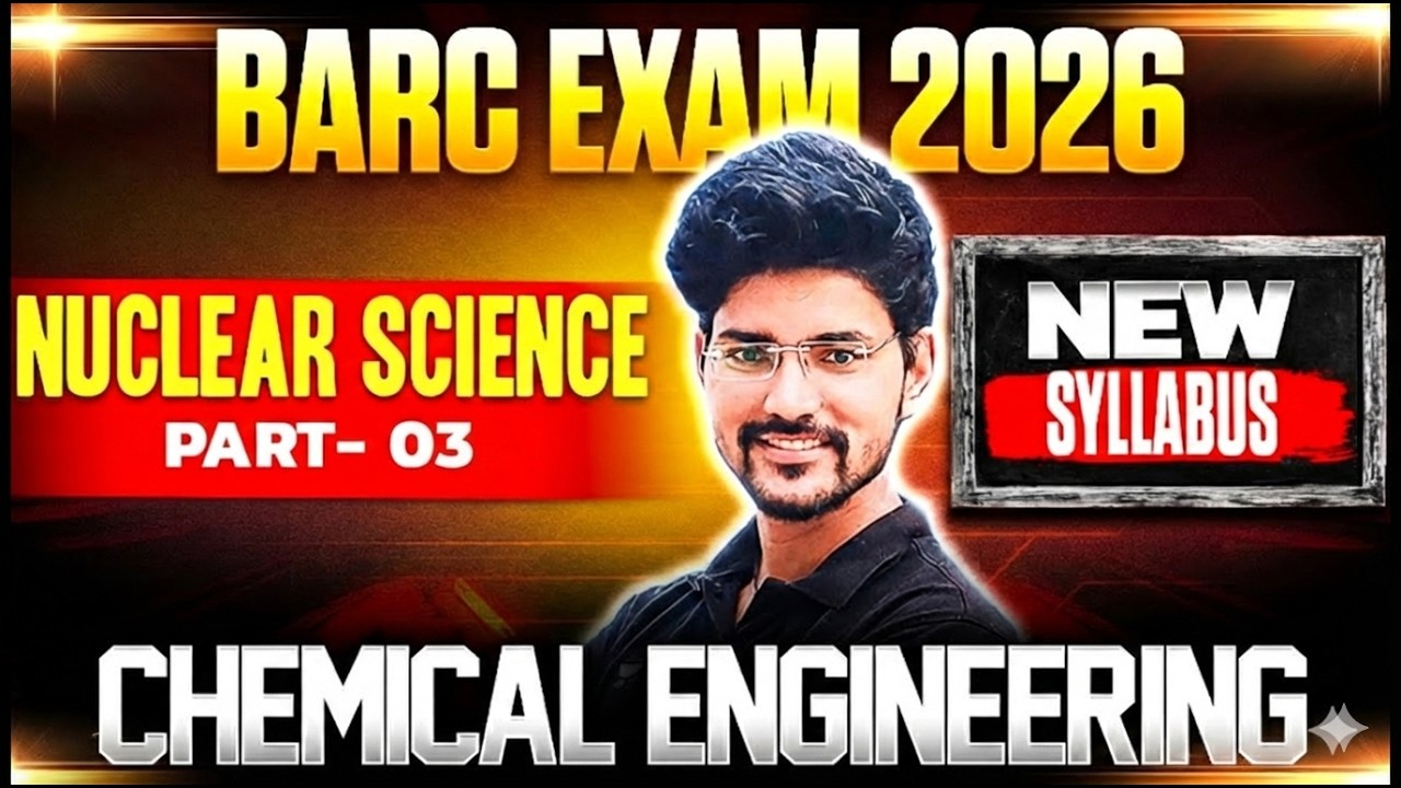 BARC Exam 2026 | Nuclear Science - Part 3| New Syllabus | Chemical Engineering | Devendra Poonia sir