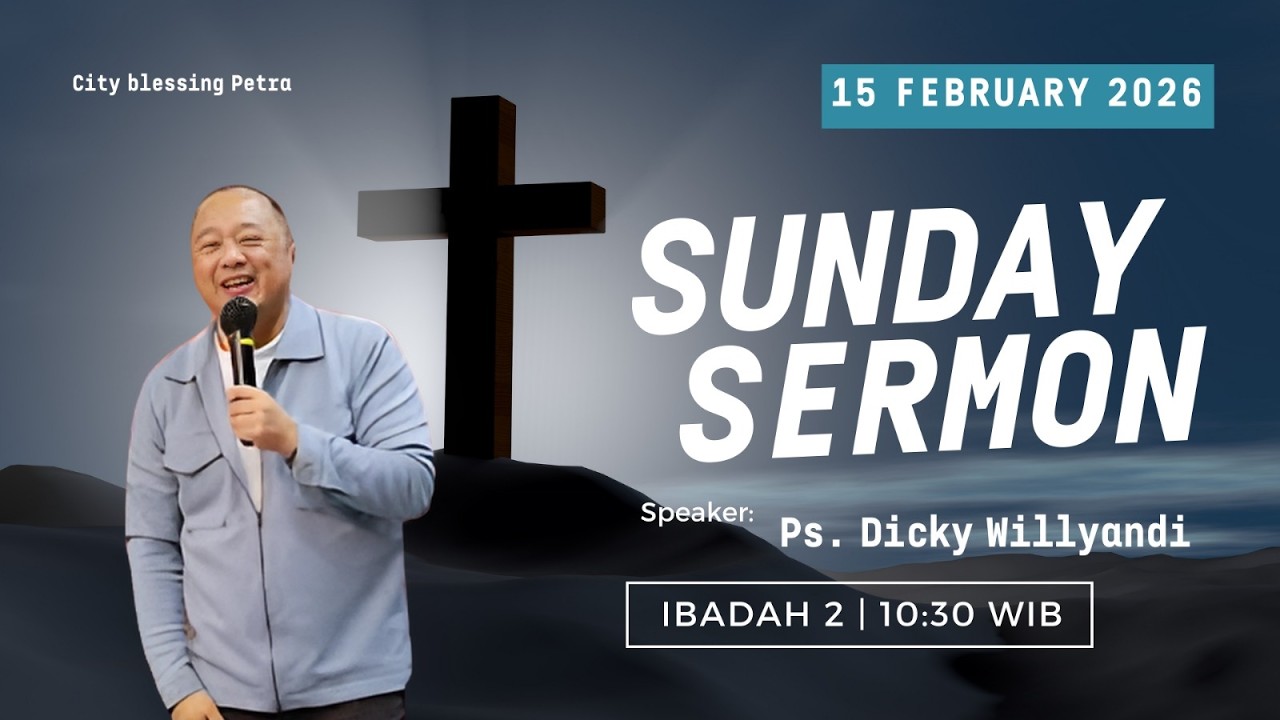 City Blessing Petra #2 - 15 February 2026 -  Ps. Dicky Willyandi