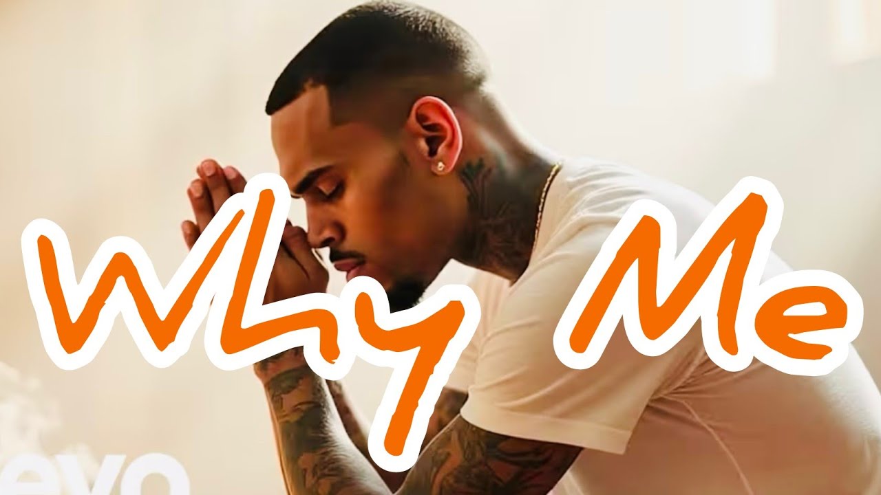 Why Me By Chris Brown