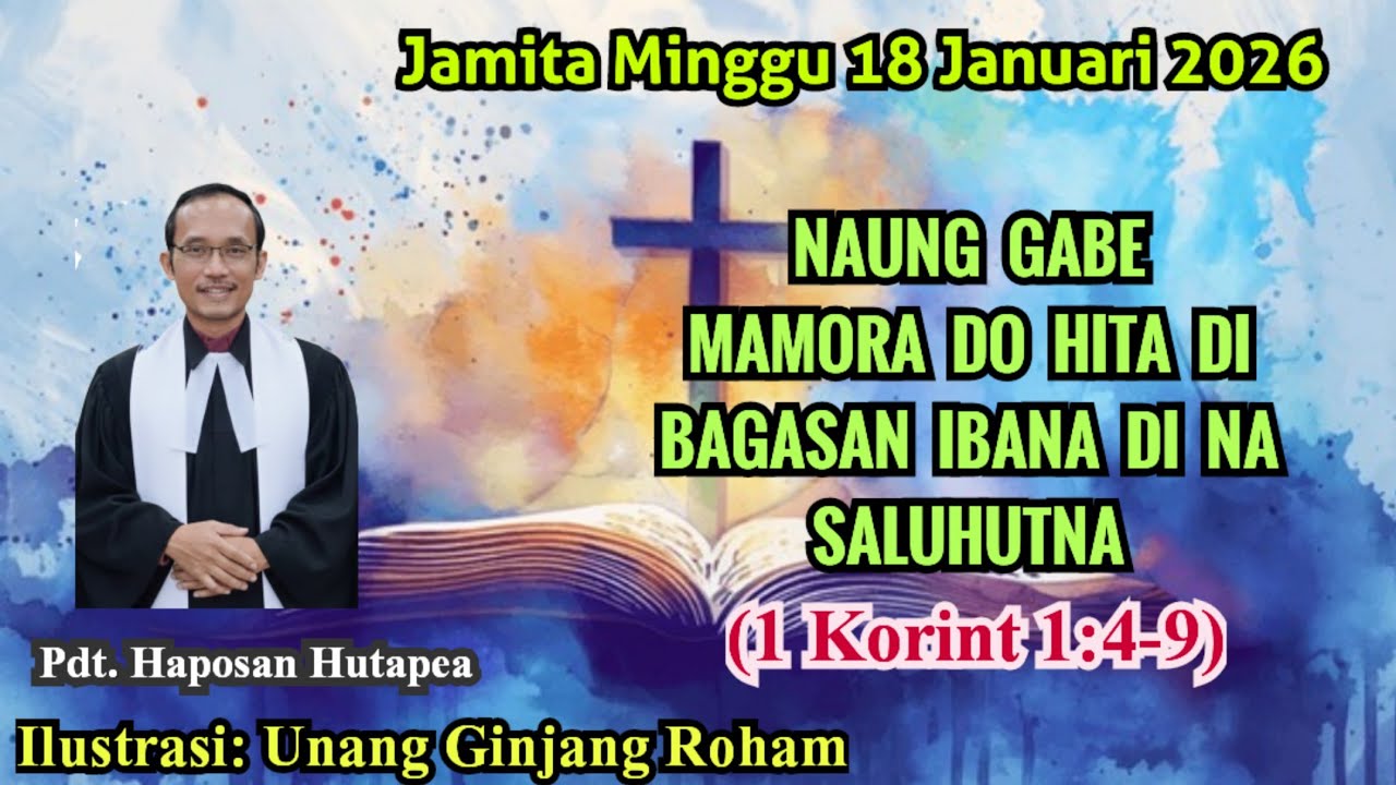 Jamita Minggu 18 Januari 2026, 1 Korint 1:4-9, Naung Gabe Mamora Do Hita Di Bagasan Ibana