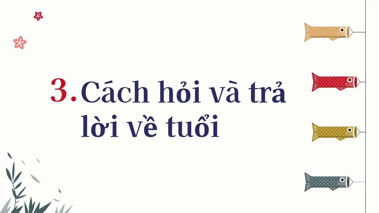 BÀI 11: CÁCH HỎI VÀ TRẢ LỜI VỀ TUỔI TÁC