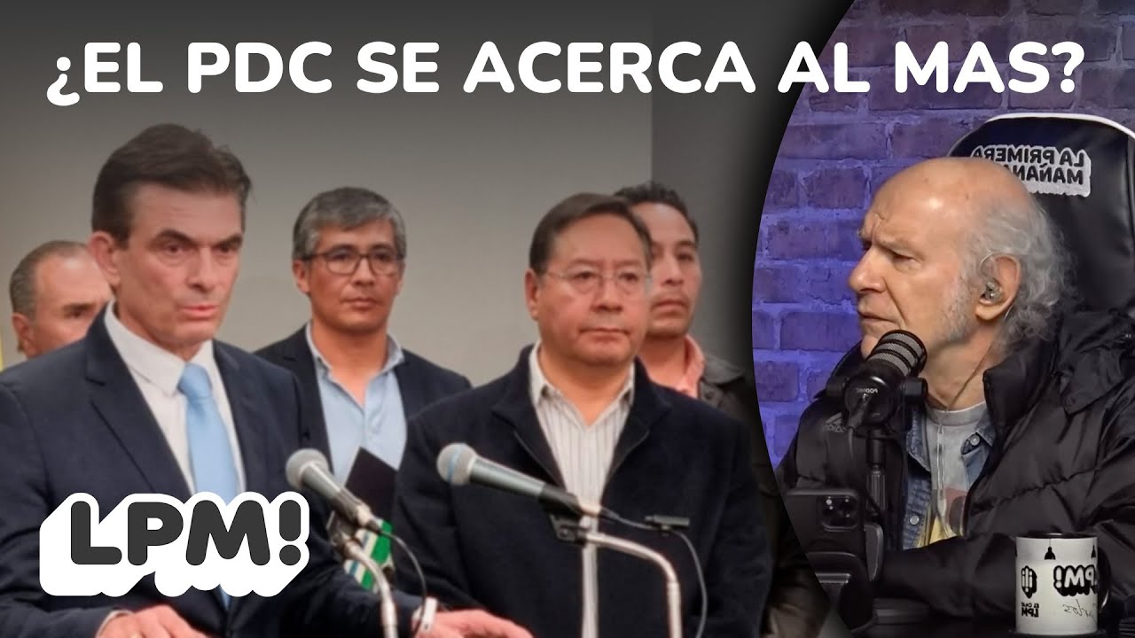 RODRIGO PAZ SE REÚNE CON LUIS ARCE: ¿PDC CERCA DEL MAS? | LPM! | Carlos Valverde | Extendido