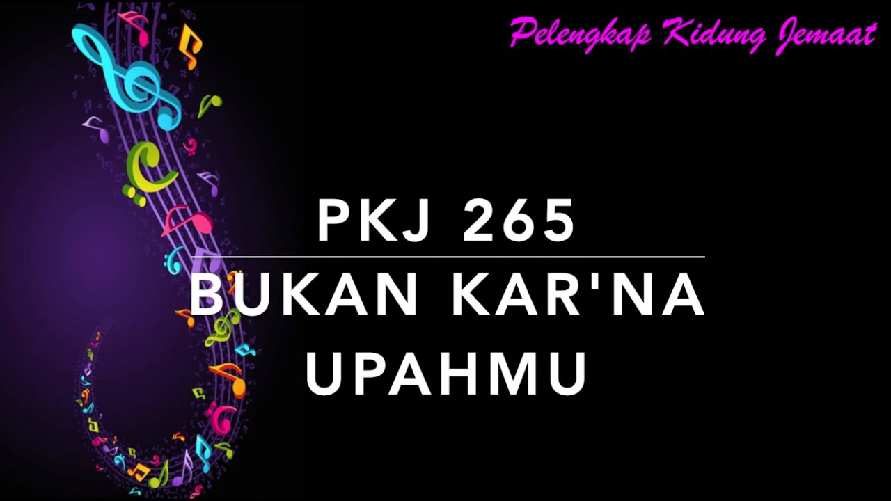 PKJ 265 Bukan Kar'na Upahmu - Pelengkap Kidung Jemaat