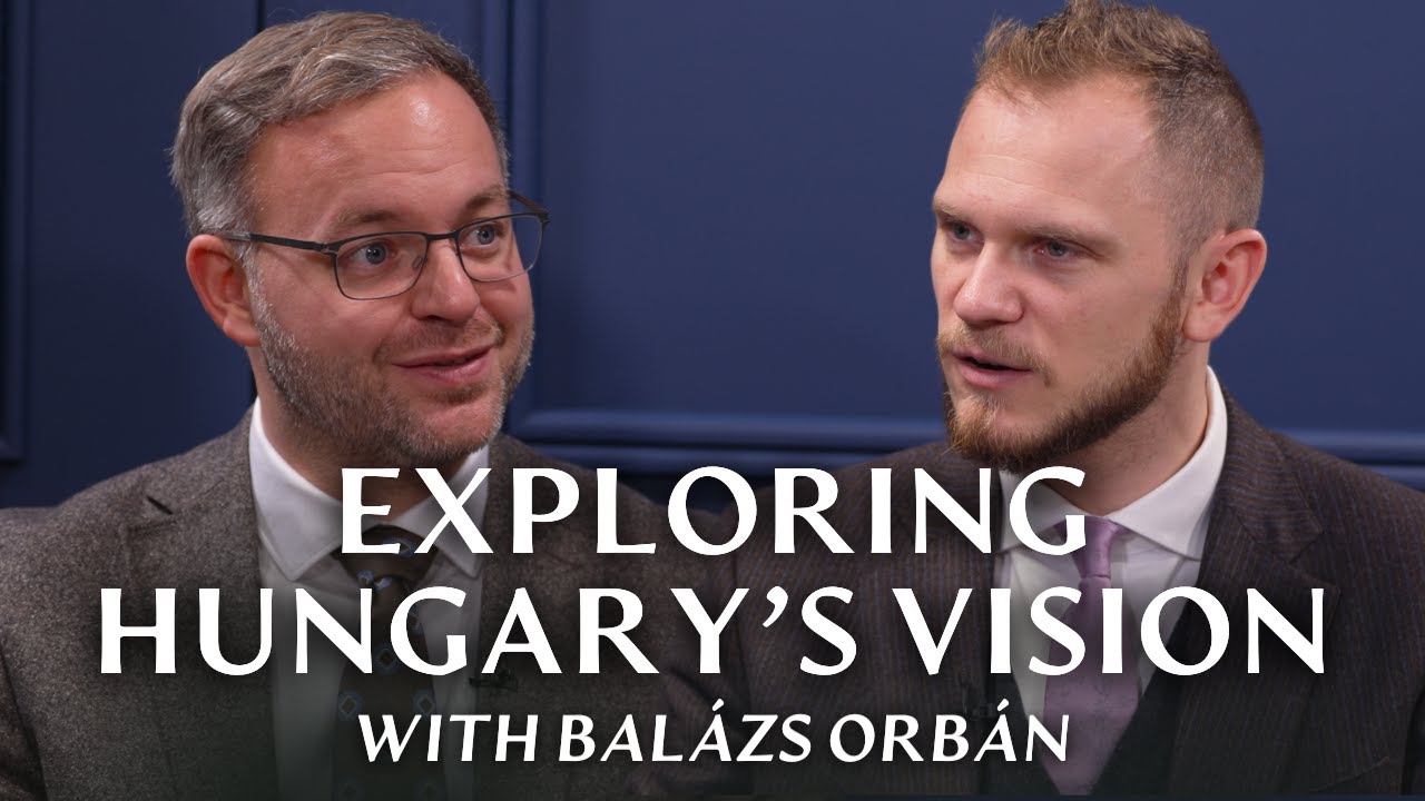 Exploring Hungary’s Vision with Balázs Orbán
