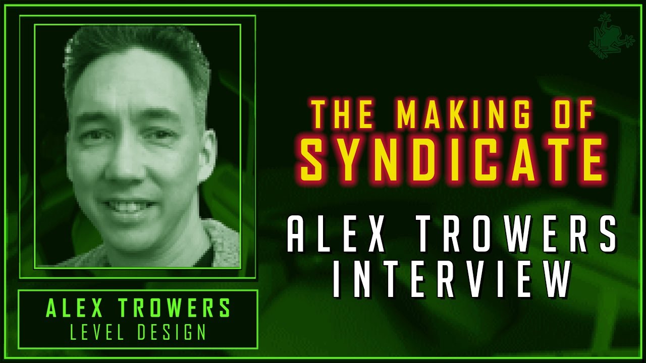 ALEX TROWERS (Bullfrog) Interview - The Making of Syndicate