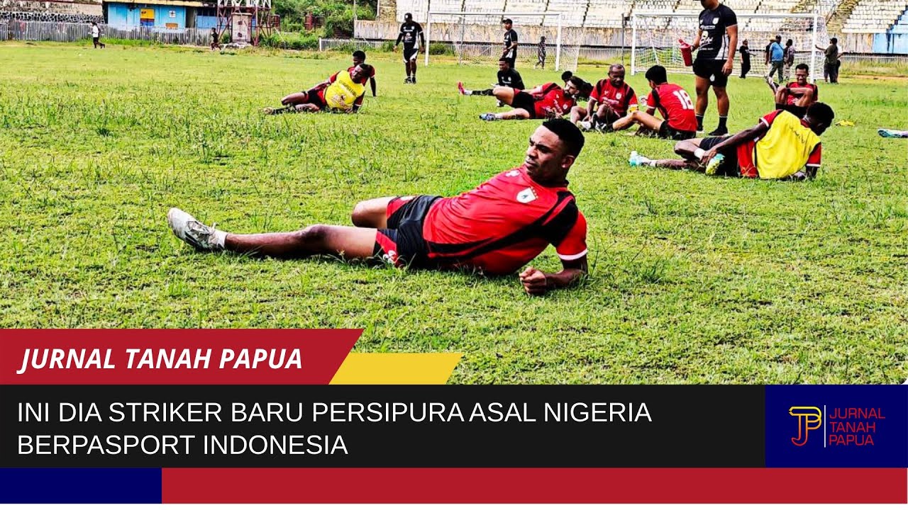 INI DIA STRIKER BARU PERSIPURA ASAL NIGERIA BERPASPORT INDONESIA