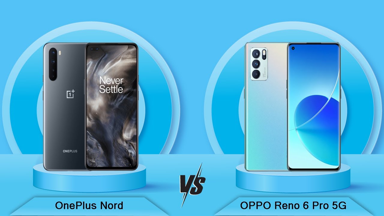 OnePlus Nord Vs OPPO Reno 6 Pro 5G - Full Comparison [Full Specifications]