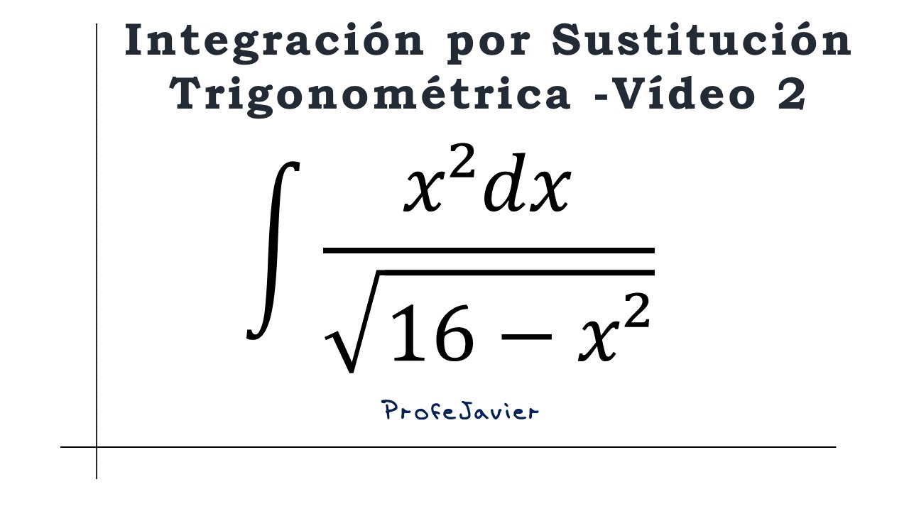 Integral por Sustitución Trigonométrica VÍDEO 2