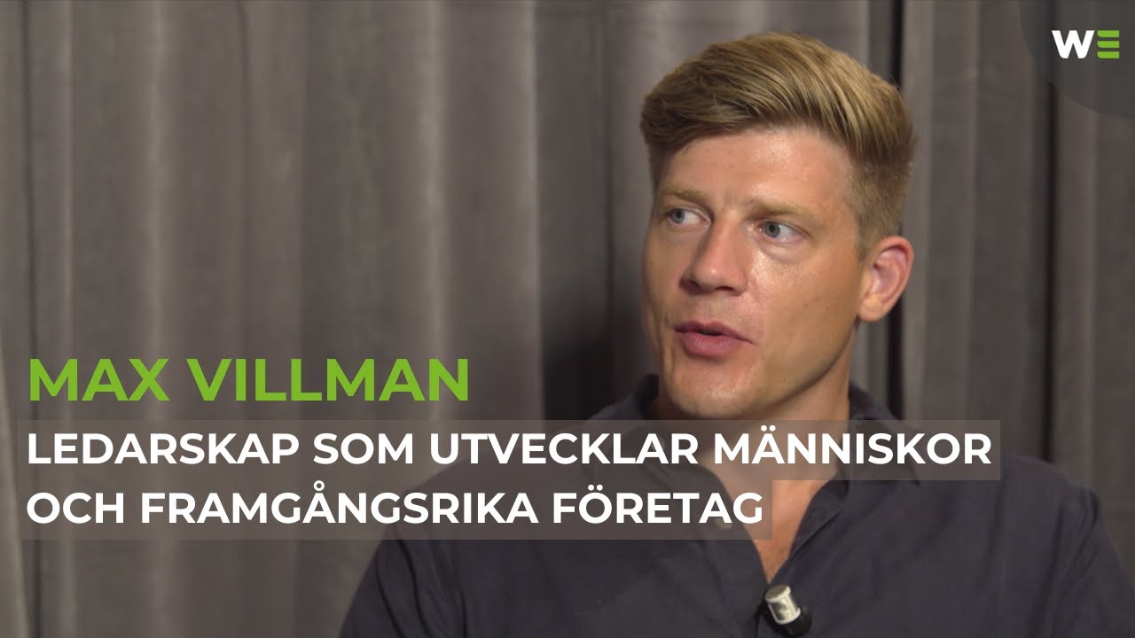 Wescale möter... Max Villman, del 2 |  Ledarskap som utvecklar människor och framgångsrika företag