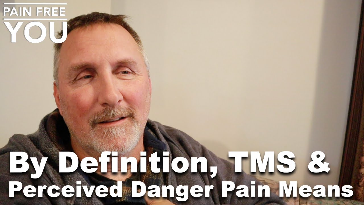 By Definition, TMS & Perceived Danger Pain Means...
