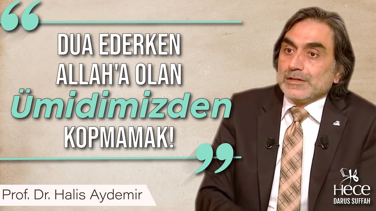 Dua Ederken Allah'a Olan Ümidimizden Kopmamak!