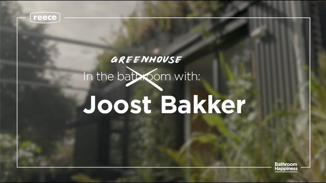 In the Greenhouse with Joost Bakker: Bathroom Design & Renovation Tips