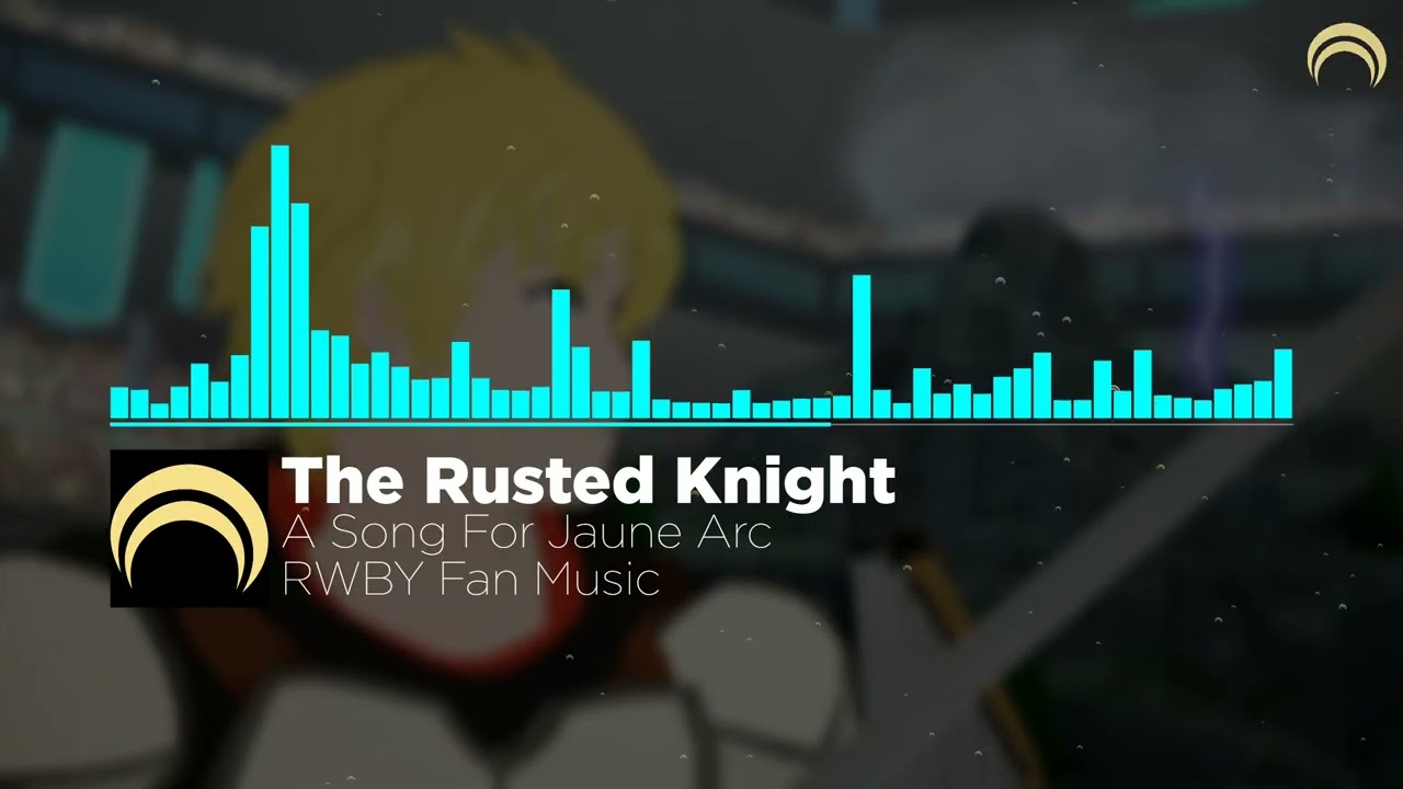 The Rusted Knight – A Song Inspired by Jaune Arc (RWBY)