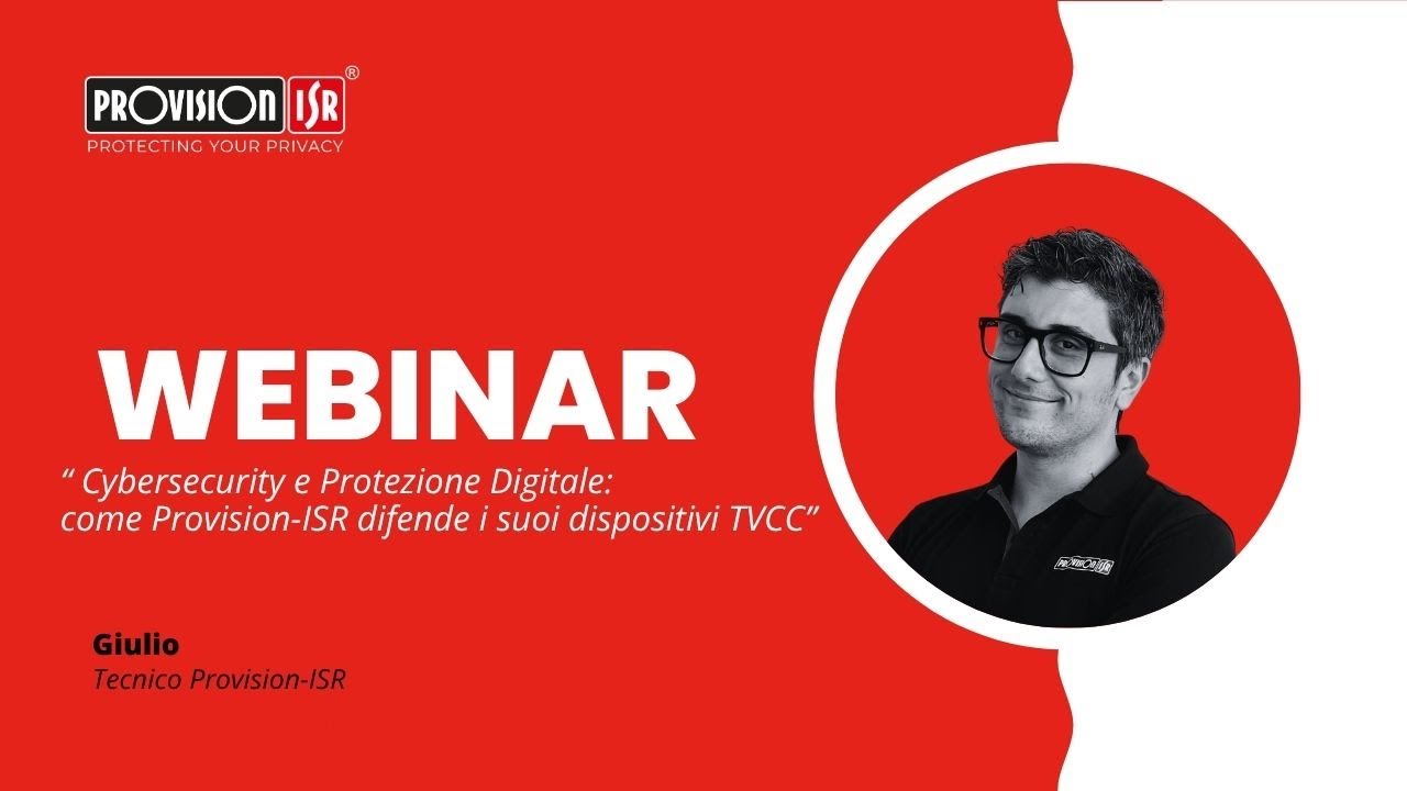 Webinar - Cybersecurity nei Sistemi di Videosorveglianza Provision-ISR